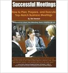Successful Meetings How To Plan Prepare And Execute
