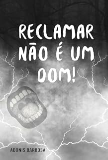 Livro Reclamar Não é um Dom!