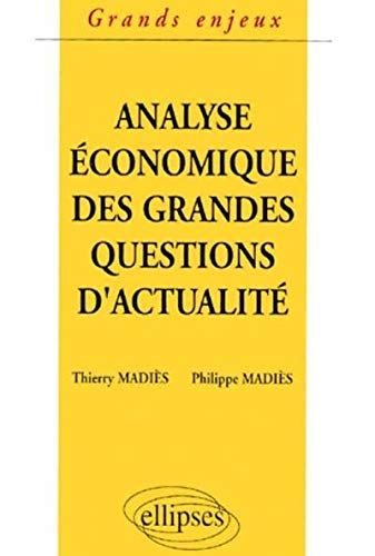 L'analyse économique des grandes questions d'actualité by Madies