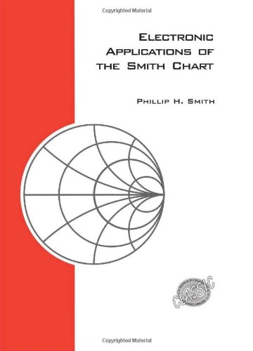 Electronic Applications of the Smith Chart (Electromagnetics and Radar), by Phillip H. Smith