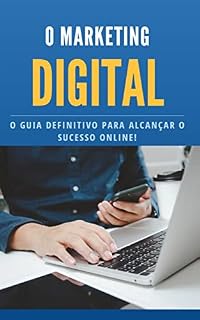 Livro O MARKETING DIGITAL : O guia definito para alcançar o sucesso online!