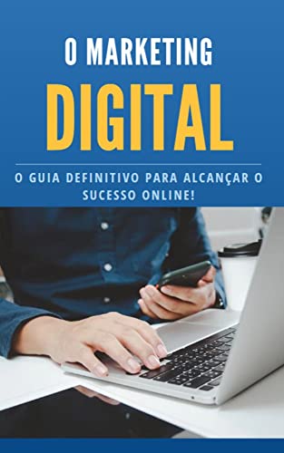 O MARKETING DIGITAL : O guia definito para alcançar o sucesso online ...