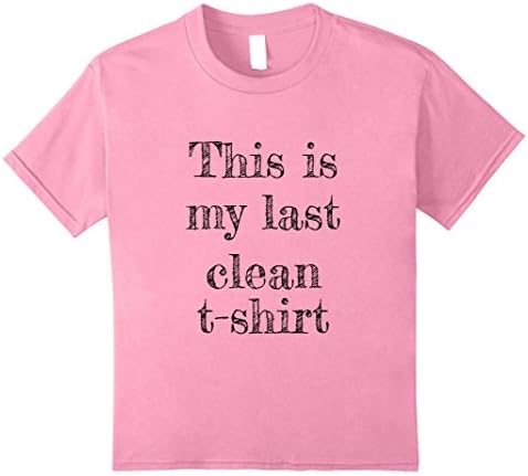 unisex-child This is My Last Clean T-Shirt, Mens, Womens, Youth Shirt 12 Pink