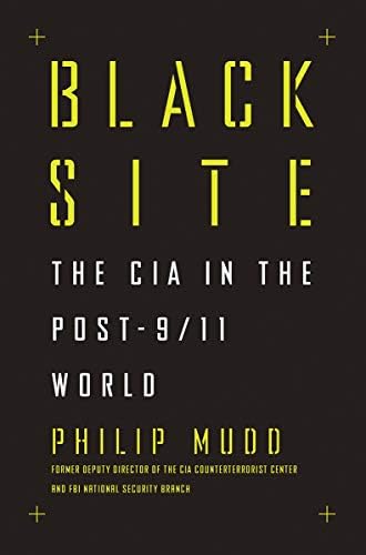Black Site: The CIA in the Post-9/11 World Hardcover – July 30, 2019