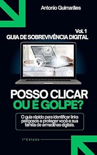 Livro Guia de sobrevivência digital Vol. 1: Posso clicar ou é golpe?