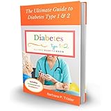 Diabetes Type 1 and 2: The Ultimate Guide to Diabetes (All you need to know)