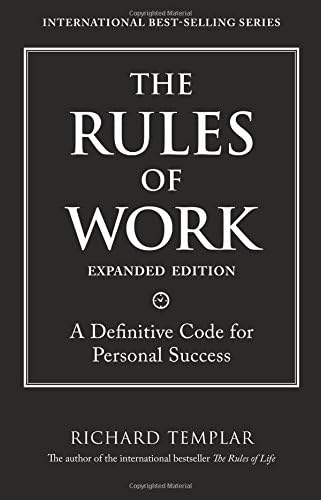 Rules of Work, Expanded Edition, The: A Definitive Code for Personal Success (Richard Templar's Rules)