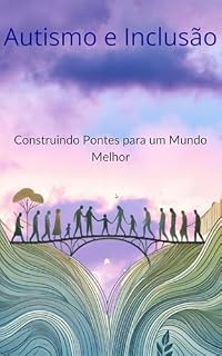 Livro Autismo e Inclusão: Construindo Pontes para um Mundo Melhor