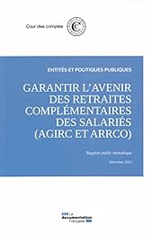 Garantir l'avenir des retraites complémentaires des salariés, AGIRC et ARRCO