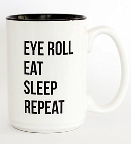 New Best Funny Coffee Mug Quote - Eye Roll-Eat-Sleep-Repeat Ceramic Coffee Mug