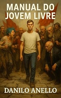 Livro Manual do Jovem Livre: Como resistir à doutrinação e permanecer inteiro num mundo em colapso