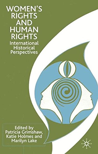Women's Rights and Human Rights: International Historical Perspectives