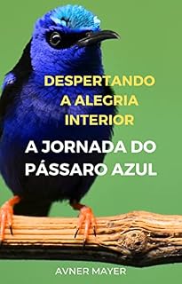 Livro Despertando a Alegria Interior: A jornada do Pássaro Azul