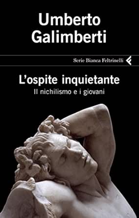 L Ospite Inquietante Il Nichilismo E I Giovani Vol 1 Italian Edition Kindle Edition By Galimberti Umberto Politics Social Sciences Kindle Ebooks Amazon Com L Ospite Inquietante Il Nichilismo E I Giovani Vol 1 Italian Edition Kindle Edition By Galimberti Umberto Politics Social Sciences Kindle Ebooks Amazon Com