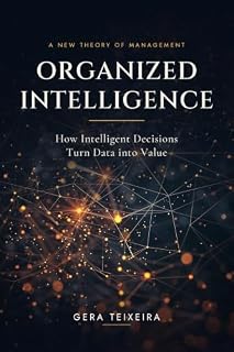 Livro Organized Intelligence: How Intelligent Decisions Turn Data into Value: A Synthesis of Simon, Kotler and Fader