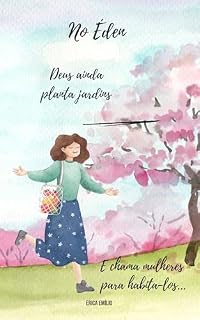 Livro No Éden : Deus ainda planta jardins e chama mulheres para habita-los.