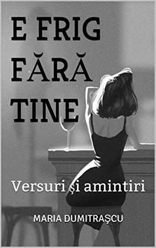 E FRIG FĂRĂ TINE: Versuri şi amintiri (Romansh Edition)