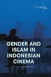 Alicia Izharuddin, “Gender and Islam in Indonesian Cinema” (Palgrave Macmillan, 2017)