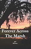 Forever Across The Marsh by Jeff Pearson
