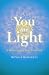 You are Light: 8 Words Reveal Your Truest Self by Monica McDowell