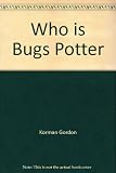 Who is Bugs Potter