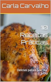 Livro 10 Receitas Práticas : Delicias para o seu Dia-a-Dia