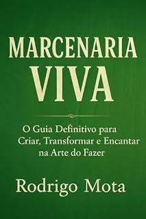 Livro Marcenaria Viva:: O Guia Definitivo para Criar, Transformar e Encantar na Arte do Fazer