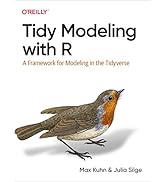 Tidy Modeling with R: A Framework for Modeling in the Tidyverse