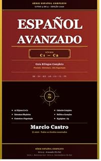 Livro Español Avanzado C1-C2: Guia Bilíngue Completo com Conectores Avançados, Literatura Hispânica e Escrita Formal (Série Español Completo · Volume 1)