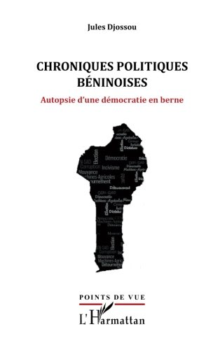 Chroniques politiques béninoises: Autopsie d'une démocratie en berne (French Edition) by Jules Djossou