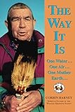 The Way It Is: One Water, One Air, One Mother Earth by Corbin Harney