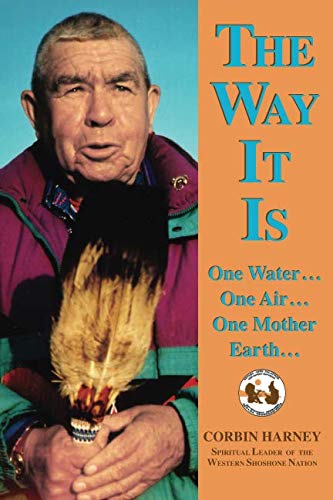 The Way It Is: One Water, One Air, One Mother Earth by Corbin Harney
