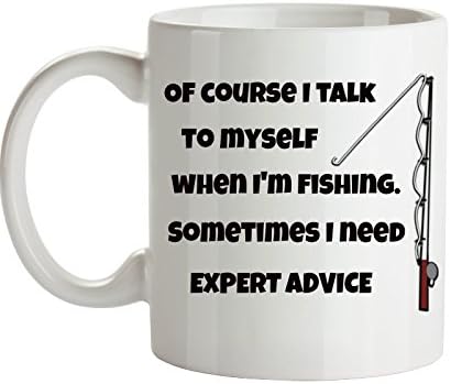 11oz Coffee mug with black imprint "Of course I talk to myself when I'm fishing. Sometimes I need expert advice."