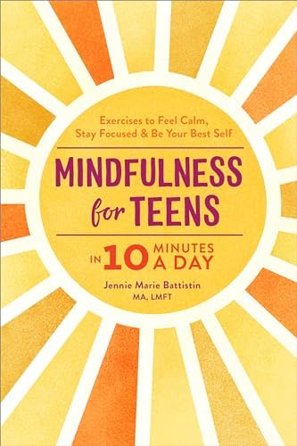 Mindfulness for Teens in 10 Minutes a Day: Exercises to Feel Calm
