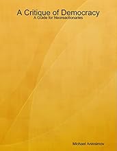 A Critique of Democracy: A Guide for Neoreactionaries