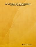 A Critique of Democracy: A Guide for Neoreactionaries cover