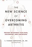 The New Science of Overcoming Arthritis: Prevent or Reverse Your Pain, Discomfort, and Limitations by Thomas Vangsness, Greg Ptacek