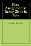 Sissy Assignments: Being Girlie is Fun