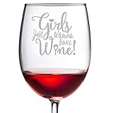 Girls Just Wanna Have Wine - 19 oz Large Etched ARC Cachet Wine Glass - Perfect Gift for Her