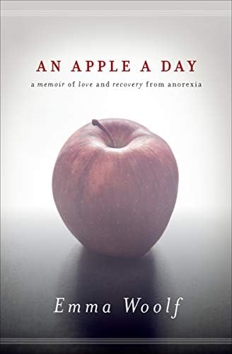 An Apple a Day: A Memoir of Love and Recovery from Anorexia Kindle Edition