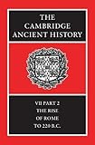The Cambridge Ancient History Volume 7, Part 2: The Rise of Rome to 220 BC by F. W. Walbank, A. E. Astin