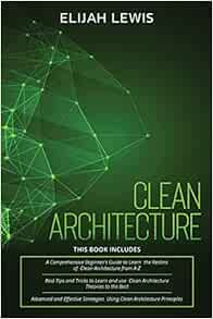 Clean Architecture: 3 in 1- Beginner's Guide+ Tips and Tricks+ Advanced ...