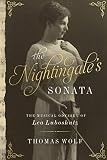 The Nightingale's Sonata: The Musical Odyssey of Lea Luboshutz by Thomas Wolf