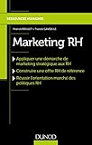 Marketing RH : Appliquer une démarche de marketing stratégique aux RH, Construire une offre RH de référence, Réussir l'orientation marché des politiques RH by