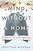 Mind Without a Home: A Memoir of Schizophrenia