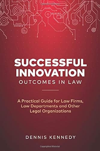 Download Successful Innovation Outcomes in Law: A Practical Guide for Law Firms, Law Departments and Other Legal Organizations PDF