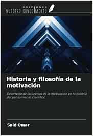 Historia y filosofía de la motivación: Desarrollo de las teorías de la motivación en la historia del pensamiento científico