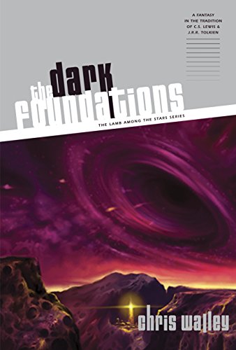 The Dark Foundations (The Lamb among the Stars Book 2) by Chris Walley