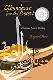 Abundance from the Desert: Classical Arabic Poetry (Middle East Literature in Translation)
