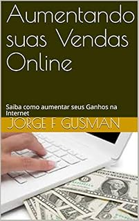 Livro Aumentando suas Vendas Online: Saiba como aumentar seus Ganhos na Internet